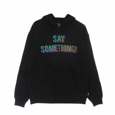 felpa cappuccio uomo say something hoodie BLACK